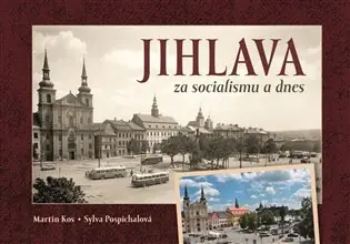 Aktuální Jihlava za socialismu a dnes