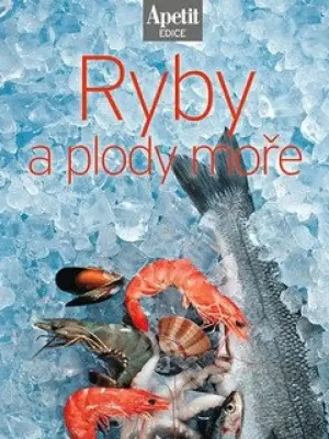 Ryby a plody moře (Edice Apetit) Objednat Nyní